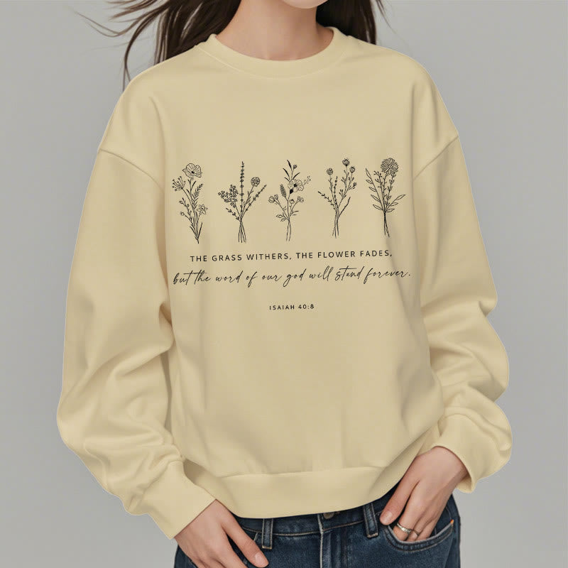 Christiandiscipleshop Quotation Style Isaiah 40:8 Floral Forever Fleece Lined Polyester Sweatshirt