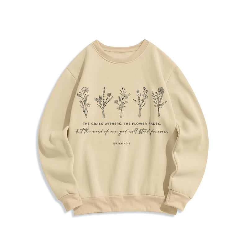 Christiandiscipleshop Quotation Style Isaiah 40:8 Floral Forever Fleece Lined Polyester Sweatshirt