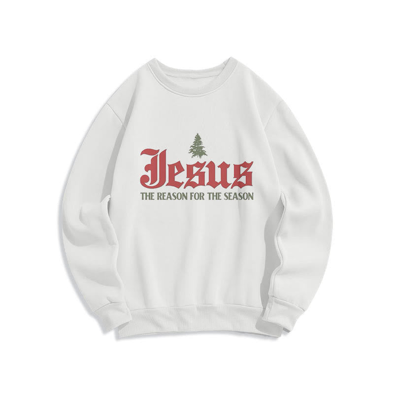 Christiandiscipleshop Quotation Style Jesus The Reason for the Season Fleece Lined Polyester Sweatshirt
