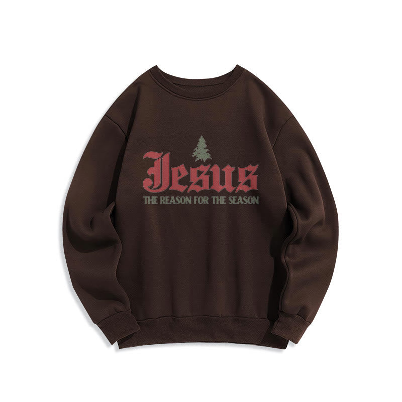 Christiandiscipleshop Quotation Style Jesus The Reason for the Season Fleece Lined Polyester Sweatshirt