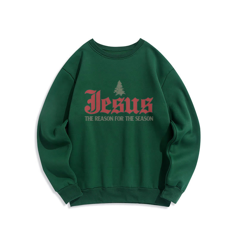 Christiandiscipleshop Quotation Style Jesus The Reason for the Season Fleece Lined Polyester Sweatshirt