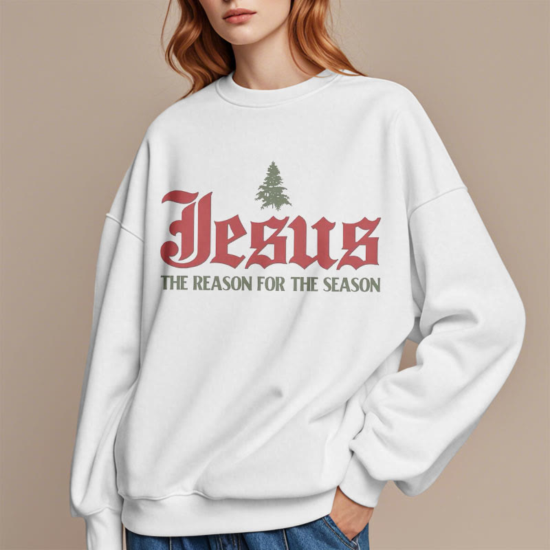 Christiandiscipleshop Quotation Style Jesus The Reason for the Season Fleece Lined Polyester Sweatshirt