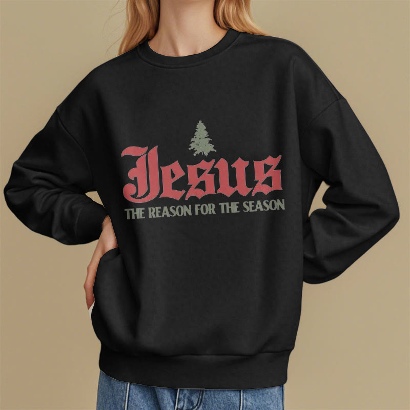 Christiandiscipleshop Quotation Style Jesus The Reason for the Season Fleece Lined Polyester Sweatshirt