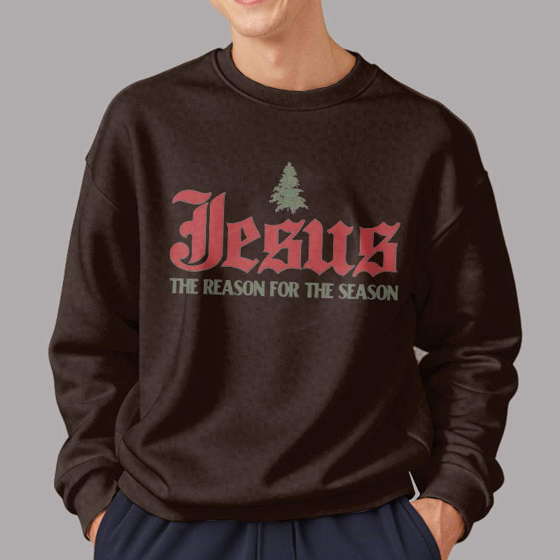 Christiandiscipleshop Quotation Style Jesus The Reason for the Season Fleece Lined Polyester Sweatshirt