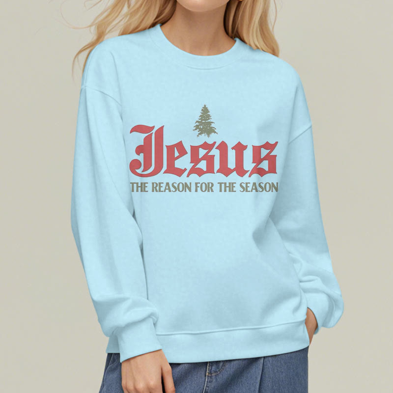 Christiandiscipleshop Quotation Style Jesus The Reason for the Season Fleece Lined Polyester Sweatshirt