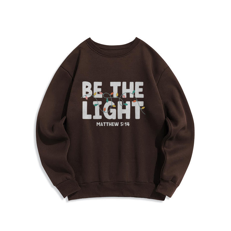 Christiandiscipleshop Quotation Style Be The Light Fleece Lined Polyester Sweatshirt