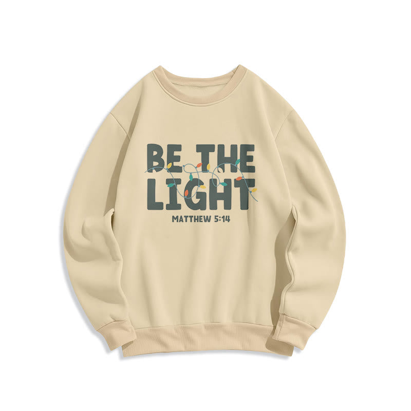 Christiandiscipleshop Quotation Style Be The Light Fleece Lined Polyester Sweatshirt