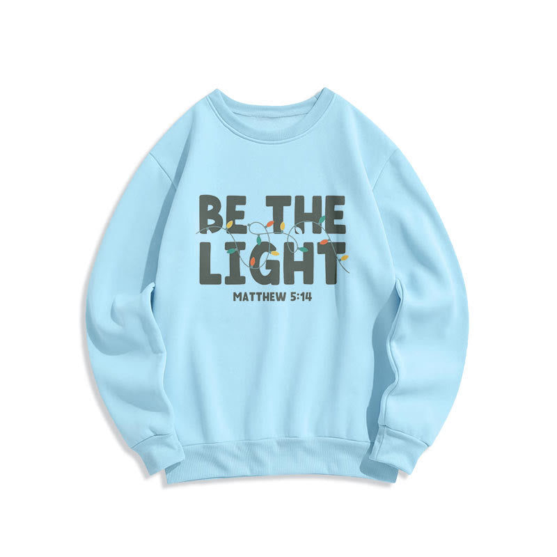 Christiandiscipleshop Quotation Style Be The Light Fleece Lined Polyester Sweatshirt
