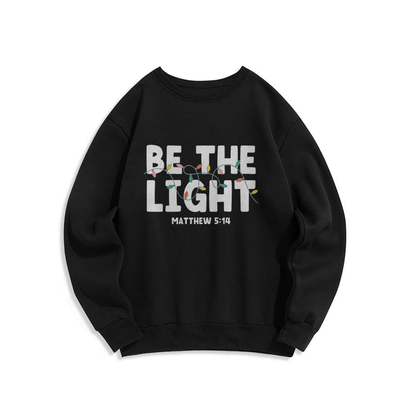 Christiandiscipleshop Quotation Style Be The Light Fleece Lined Polyester Sweatshirt