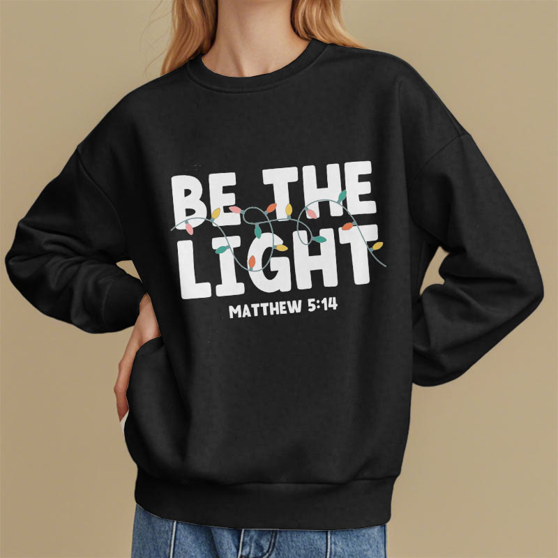 Christiandiscipleshop Quotation Style Be The Light Fleece Lined Polyester Sweatshirt