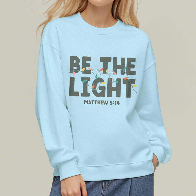 Christiandiscipleshop Quotation Style Be The Light Fleece Lined Polyester Sweatshirt
