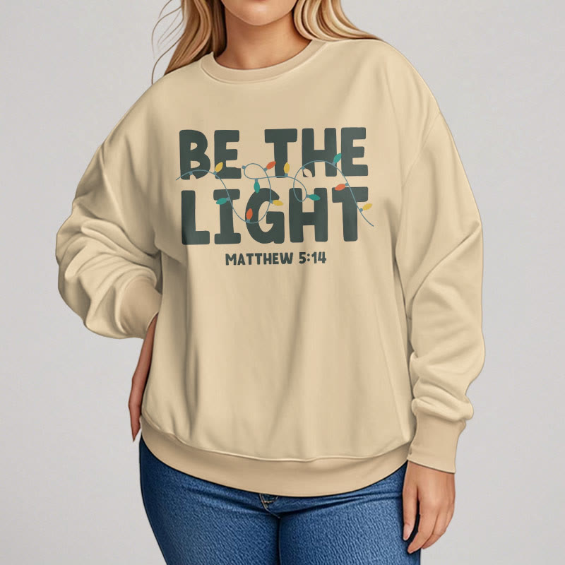 Christiandiscipleshop Quotation Style Be The Light Fleece Lined Polyester Sweatshirt