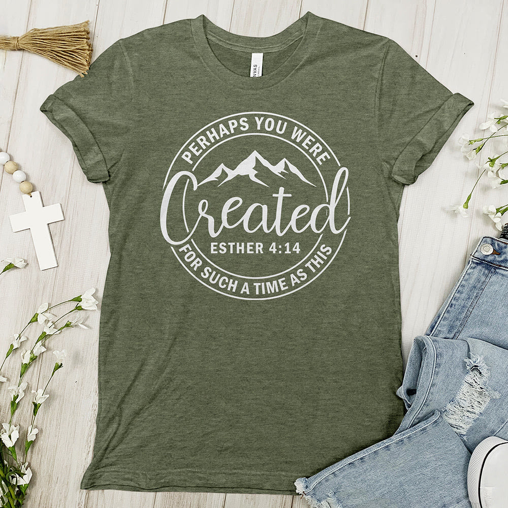 Christiandiscipleshop Perhaps You Were Created Tee - Faith T-shirt