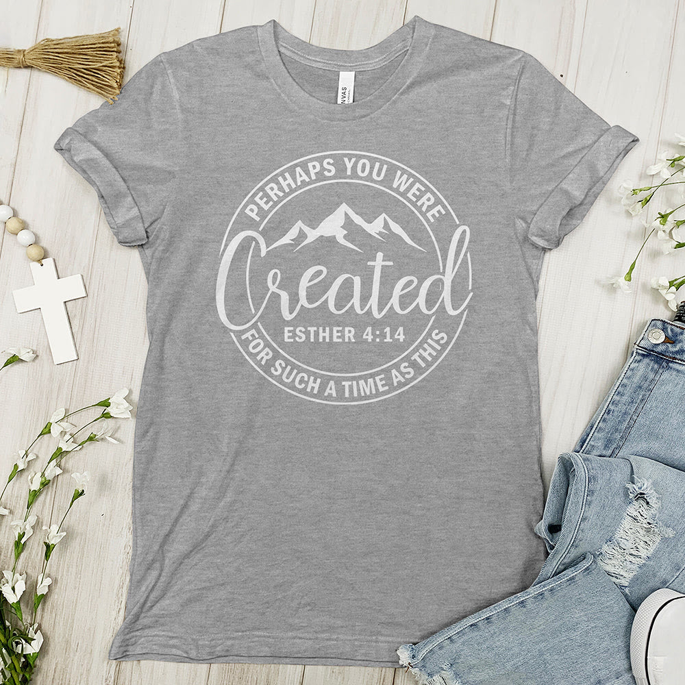 Christiandiscipleshop Perhaps You Were Created Tee - Faith T-shirt