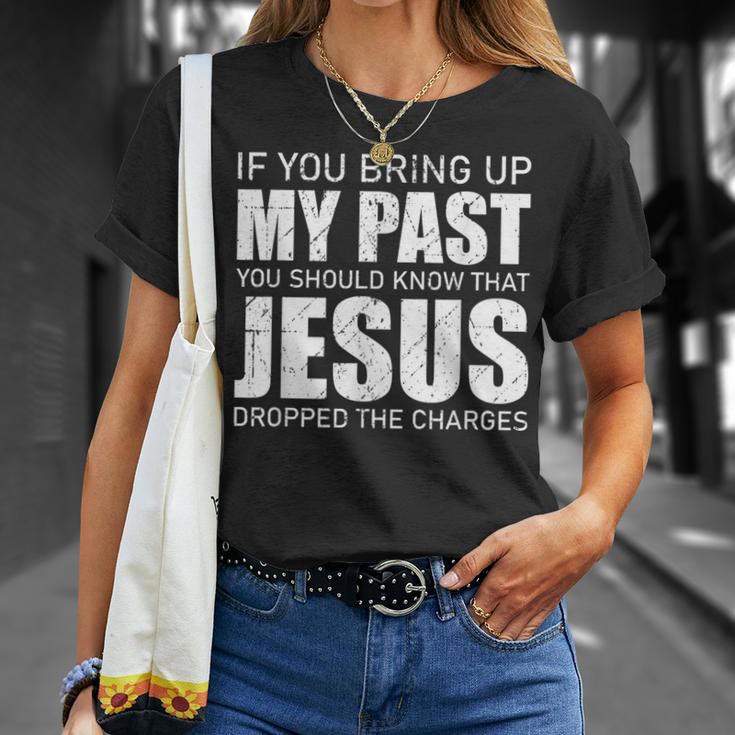 christiandiscipleshop If You Bring Up My Past You Should Know Jesus Dropped Charge T-shirt