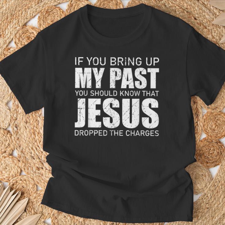 christiandiscipleshop If You Bring Up My Past You Should Know Jesus Dropped Charge T-shirt