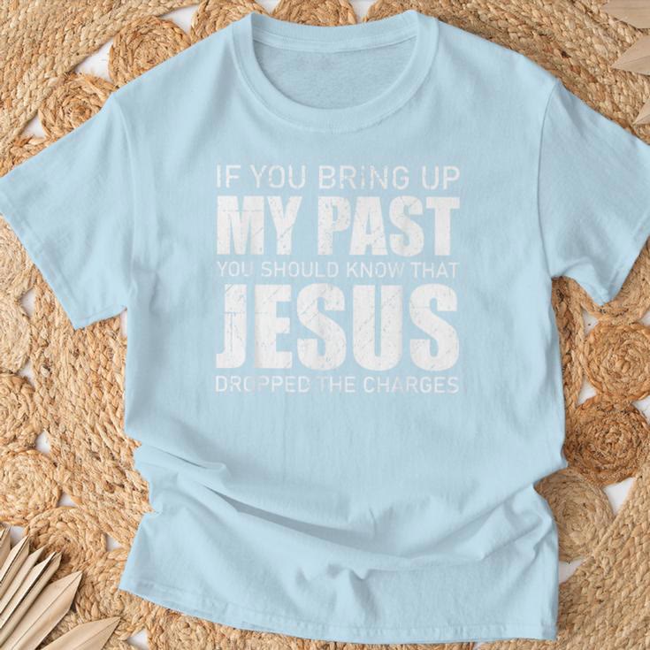 christiandiscipleshop If You Bring Up My Past You Should Know Jesus Dropped Charge T-shirt