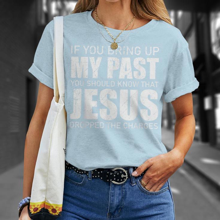 christiandiscipleshop If You Bring Up My Past You Should Know Jesus Dropped Charge T-shirt