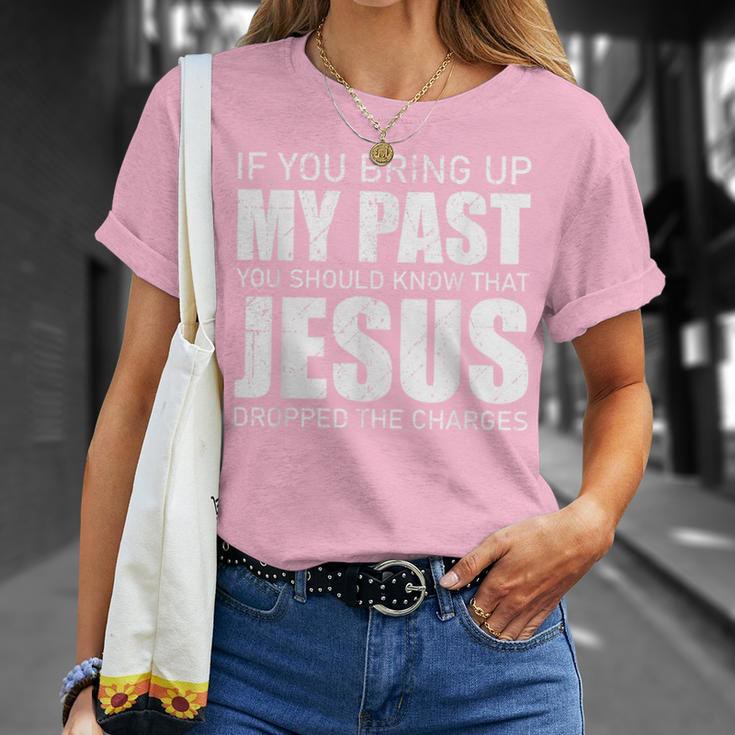 christiandiscipleshop If You Bring Up My Past You Should Know Jesus Dropped Charge T-shirt