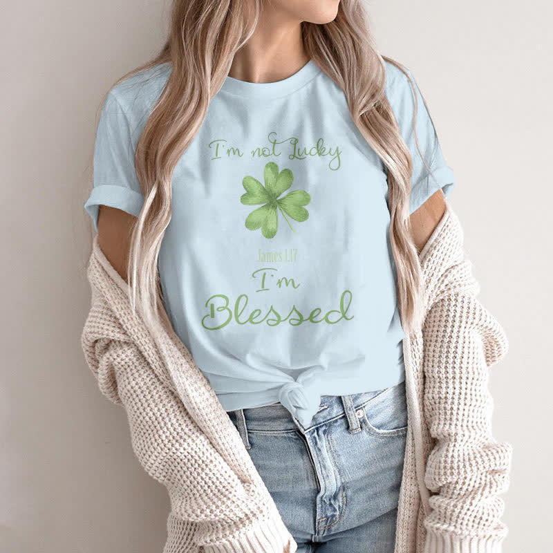 christiandiscipleshop I'M Not Lucky I'm Blessed Faith-Inspired T-Shirt