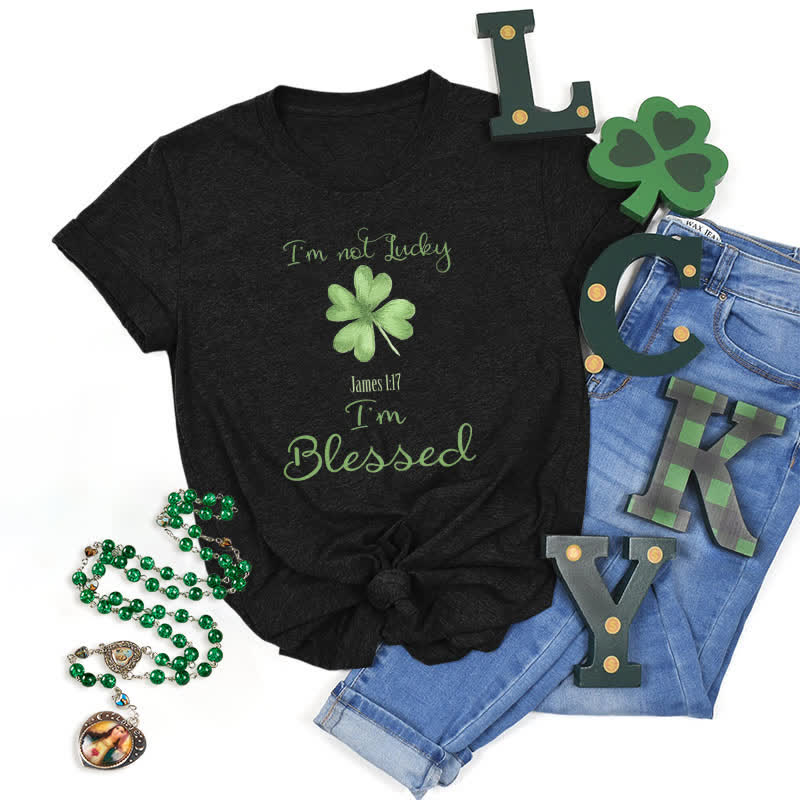 christiandiscipleshop I'M Not Lucky I'm Blessed Faith-Inspired T-Shirt