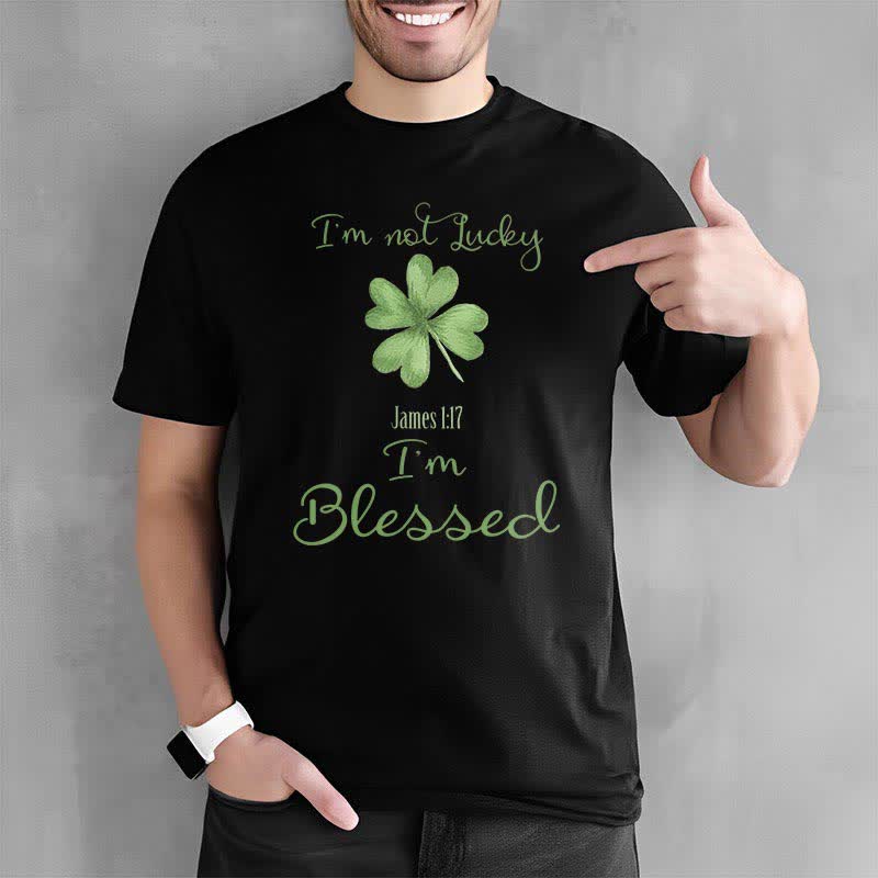 christiandiscipleshop I'M Not Lucky I'm Blessed Faith-Inspired T-Shirt