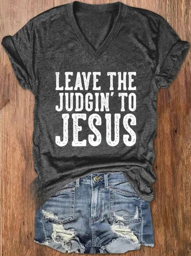 christiandiscipleshop Leave The Judgin' To Jesus Printed V-neck T-shirt