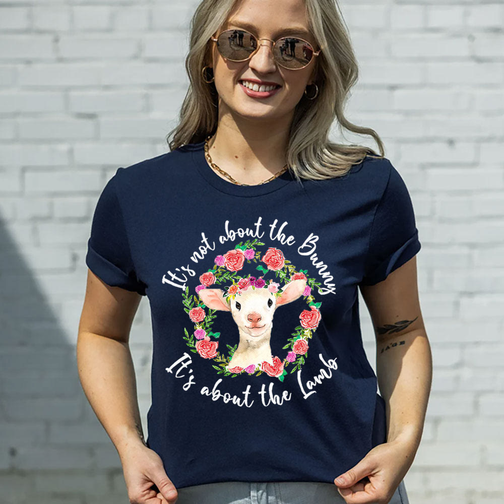 christiandiscipleshop It's Not About the Bunny, It's About the Lamb T-Shirt