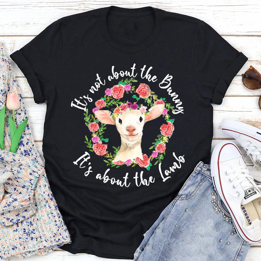 christiandiscipleshop It's Not About the Bunny, It's About the Lamb T-Shirt