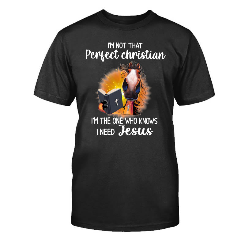 christiandiscipleshop I'm Not That Perfect Christian, I Need Jesus Classic T-Shirt