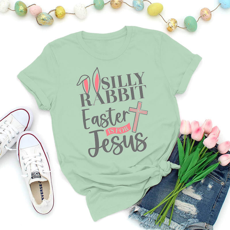 Christiandiscipleshop Silly Rabbit Easter Is For Jesus Shirt