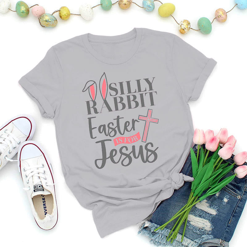 Christiandiscipleshop Silly Rabbit Easter Is For Jesus Shirt