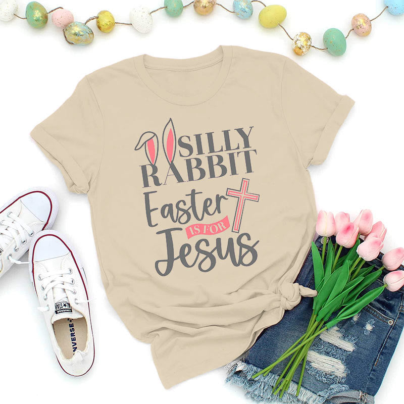 Christiandiscipleshop Silly Rabbit Easter Is For Jesus Shirt