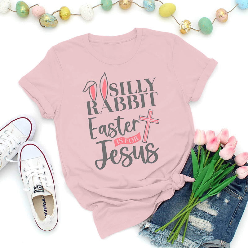 Christiandiscipleshop Silly Rabbit Easter Is For Jesus Shirt