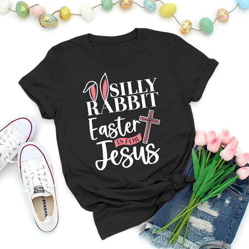 Christiandiscipleshop Silly Rabbit Easter Is For Jesus Shirt
