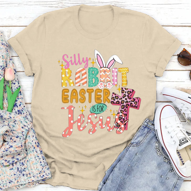 Christiandiscipleshop Silly Rabbit Easter Is for Jesus Christian Easter Tee