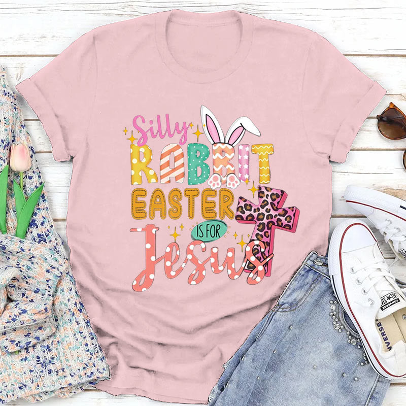 Christiandiscipleshop Silly Rabbit Easter Is for Jesus Christian Easter Tee