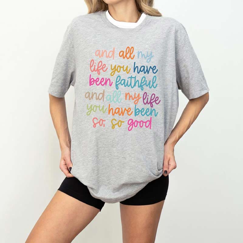 Christianartworkshop All My Life You've Been Faithful' Christian T - Shirt