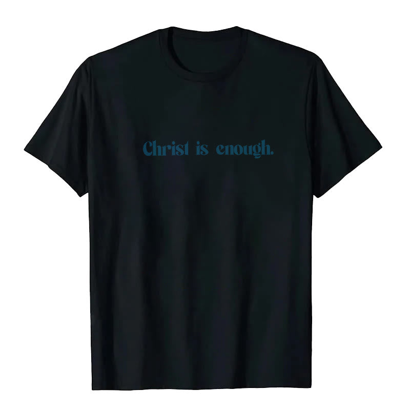 Christianartworkshop Christ Is Enough T-Shirt
