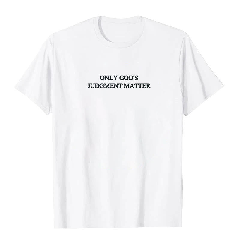 Christiandiscipleshop Only God's Judgment Matter Print Short Sleeve T-Shirt