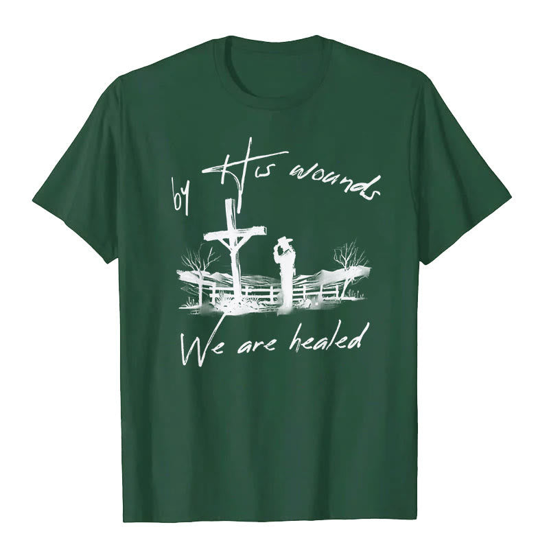 Christianartworkshop By His Wounds We are Healed T-Shirt