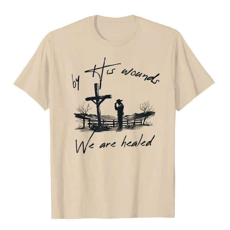 Christianartworkshop By His Wounds We are Healed T-Shirt