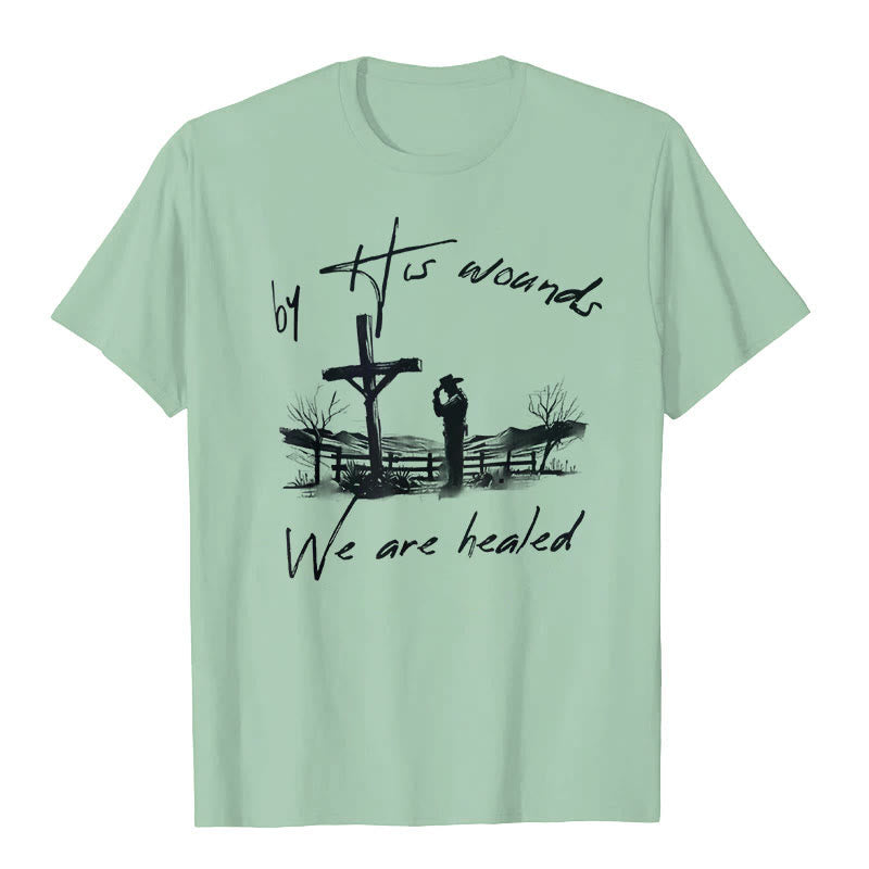 Christianartworkshop By His Wounds We are Healed T-Shirt