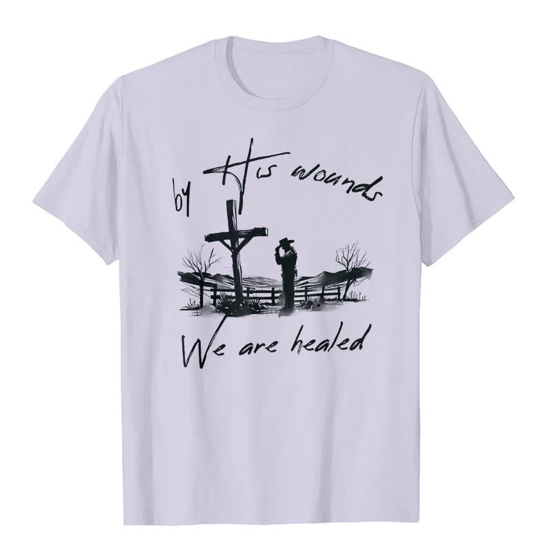 Christianartworkshop By His Wounds We are Healed T-Shirt