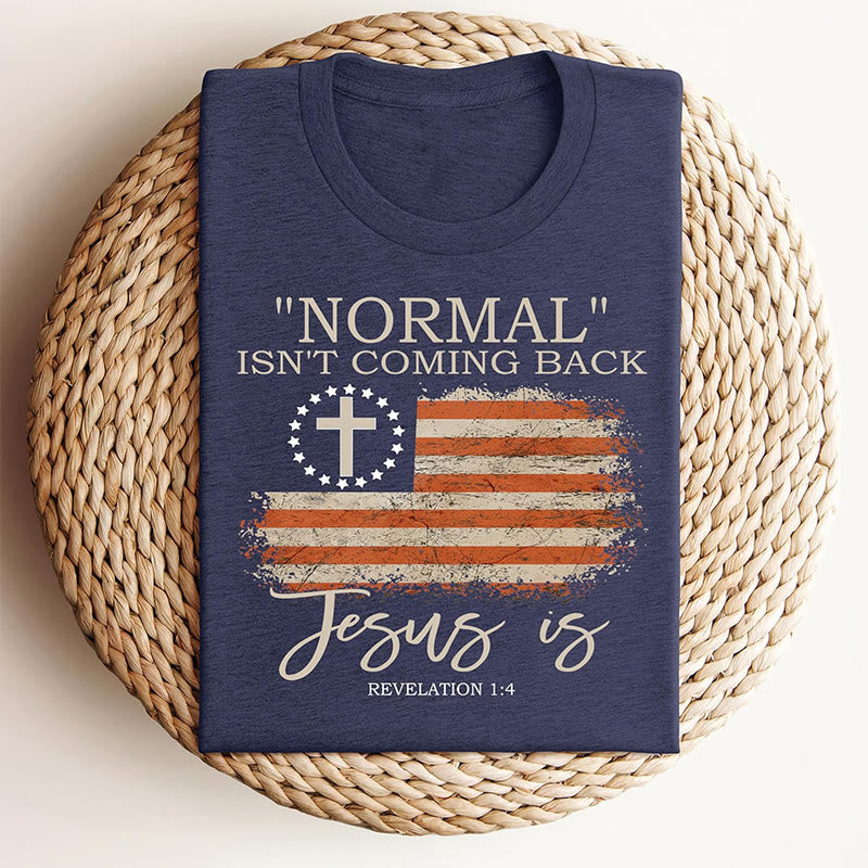 Christiandiscipleshop Normal Isn't Coming Back T-Shirt