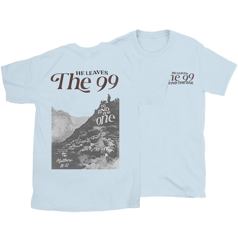 christiandiscipleshop He Leaves the 99 to Find the One T-shirt