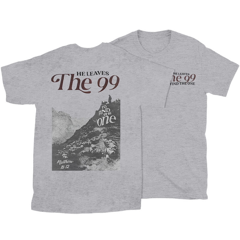 christiandiscipleshop He Leaves the 99 to Find the One T-shirt