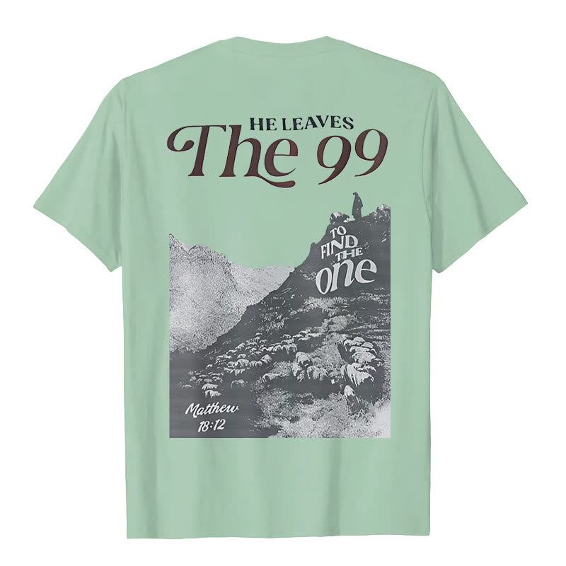 christiandiscipleshop He Leaves the 99 to Find the One T-shirt