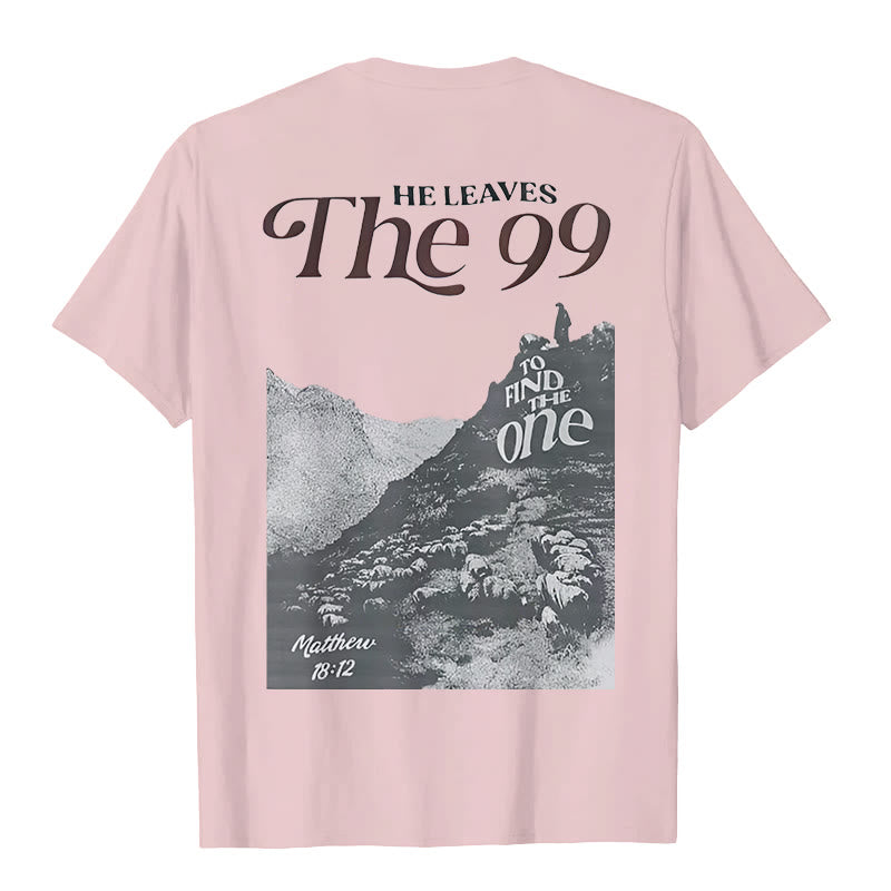 christiandiscipleshop He Leaves the 99 to Find the One T-shirt