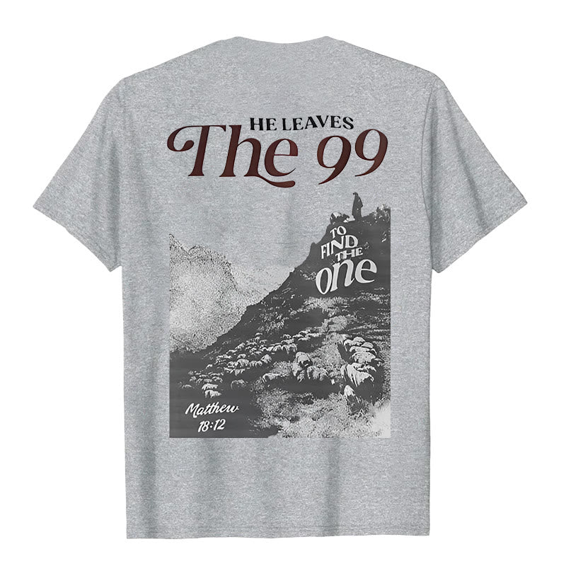 christiandiscipleshop He Leaves the 99 to Find the One T-shirt